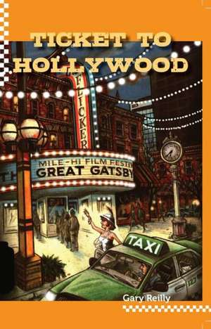 Ticket to Hollywood de Gary Reilly