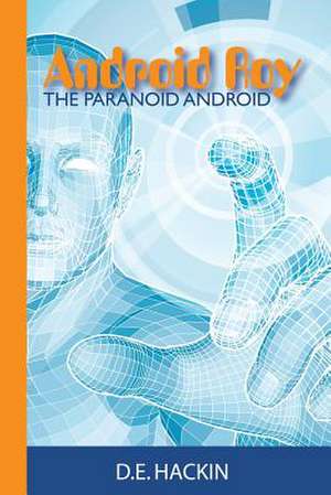 Android Roy the Paranoid Android de Dennis E. Hackin