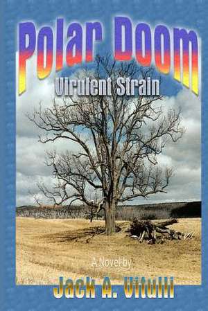 Polar Doom Virulent Strain de Jack A. Vitulli