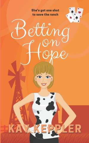 Betting on Hope de Kay Keppler