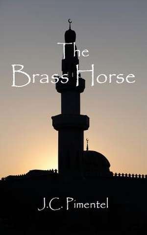 The Brass Horse de J. C. Pimentel