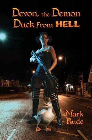 Devon, the Demon Duck from Hell de Mark Rude