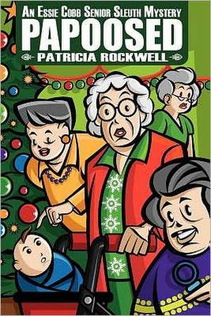 Papoosed: An Essie Cobb Senior Sleuth Mystery de Patricia Rockwell