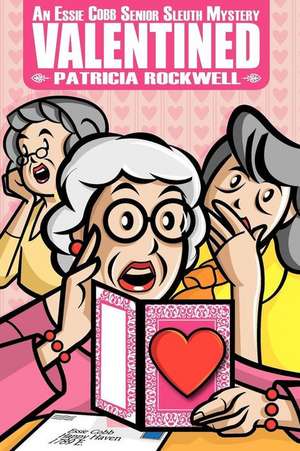 Valentined: An Essie Cobb Senior Sleuth Mystery de Patricia Rockwell