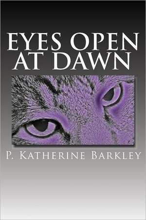 Eyes Open at Dawn: The Woodcutter & the Nun de P. Katherine Barkley