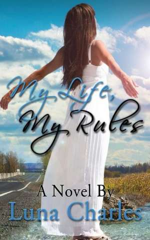 My Life, My Rules de Luna Charles