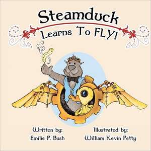 Steamduck Learns to Fly!: A Steampunk Picture Book de Emilie P. Bush