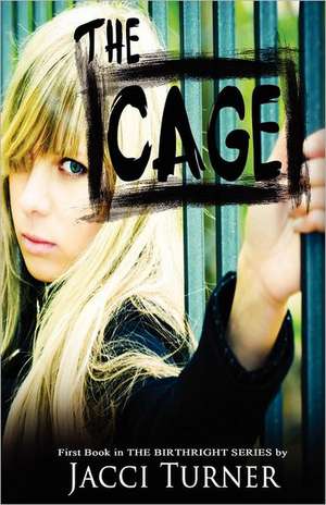 The Cage: First Book of the Birthright Series de Jacci Turner