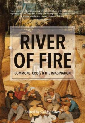 River of Fire: Commons, Crisis, and the Imagination de Cal Winslow