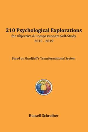 210 Psychological Explorations for Objective & Compassionate Self-Study: 2015-2019 de Russell Schreiber