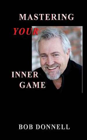 Mastering Your Inner Game de Bob Donnell