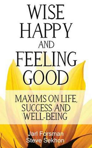 Wise, Happy and Feeling Good de Steve Sekhon