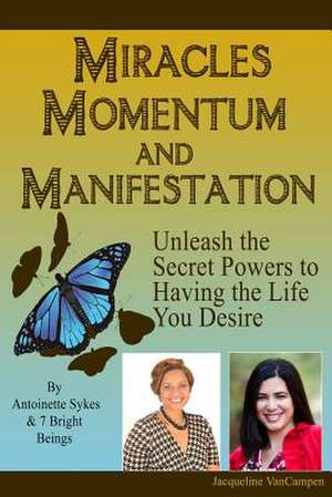 Miracles, Momentum, and Manifestation de Jacqueline Vancampen