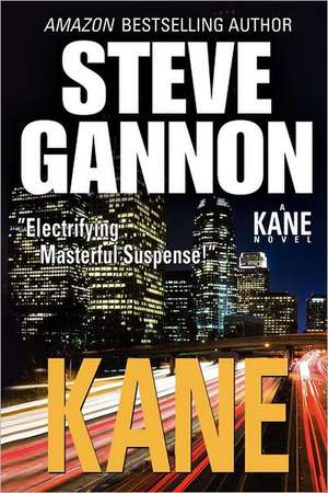 Kane: A Kane Novel de Steve Gannon