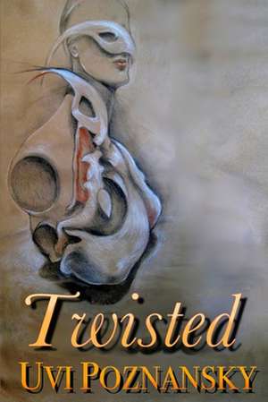 Twisted: The Complete Series (the Cartel Publications Presents) de Uvi Poznansky