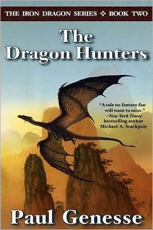 The Dragon Hunters: Book Two of the Iron Dragon Series de Paul Genesse