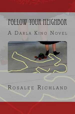 Follow Your Neighbor de Rosalee Richland