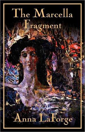 The Marcella Fragment de Anna Laforge