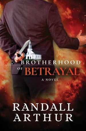 Brotherhood of Betrayal de Randall Arthur