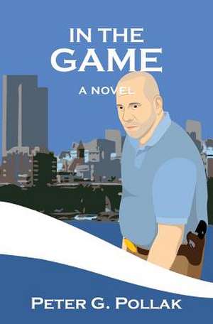 In the Game: An Albany Murder Mystery de Peter G. Pollak