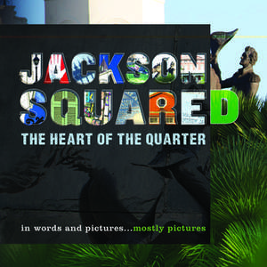 Jackson Squared: The Heart of the Quarter de Tom Varisco