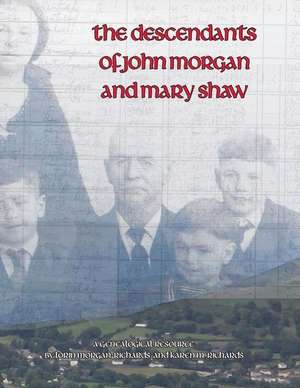 The Descendants of John Morgan and Mary Shaw de Lorin Morgan-Richards