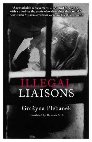 Illegal Liaisons de Grazyna Plebanek