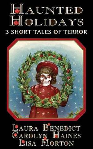 Haunted Holidays de Laura Benedict