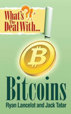 What's the Deal with Bitcoins?: The Four Keys to Your Parents' Safe Retirement de Ryan Lancelot