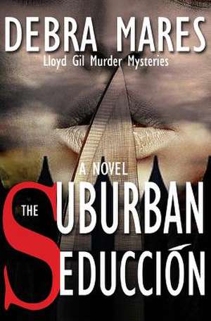 The Suburban Seduccion de Debra Mares