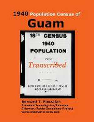 1940 Population Census of Guam: Transcribed de Bernard T. Punzalan