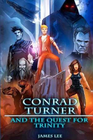 Conrad Turner and the Quest for Trinity de James Lee