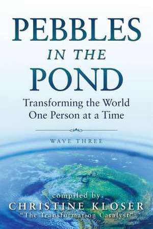 Pebbles in the Pond (Wave Three) de Christine Kloser