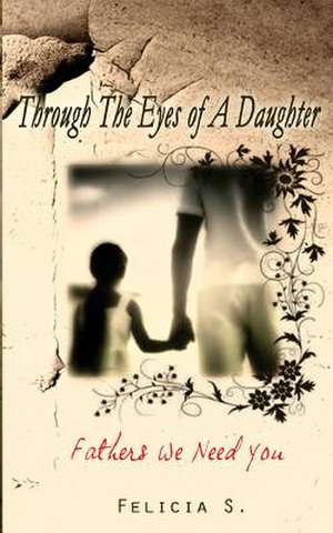 Through the Eyes of a Daughter de MS Felicia S