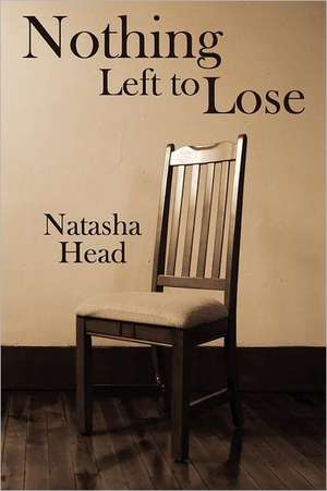 Nothing Left to Lose de Natasha Head