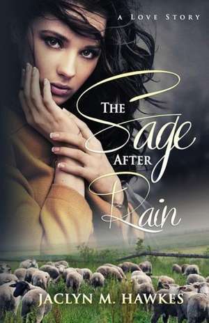 The Sage After Rain: A Love Story de Jaclyn M. Hawkes