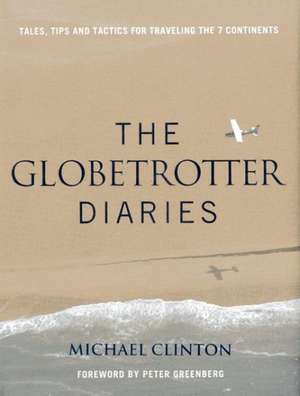 Globetrotter Diaries de Michael Clinton