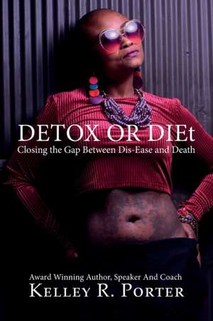 Detox or DIEt de Kelley Porter