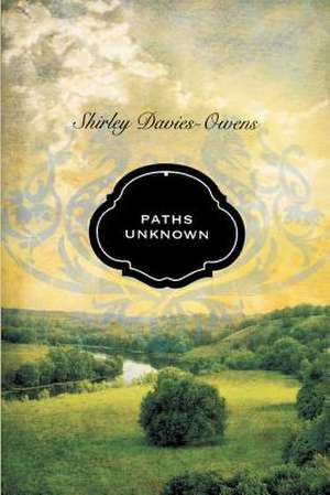 Paths Unknown de Shirley Davies-Owens