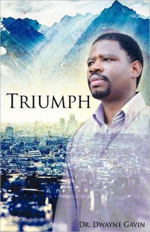 Triumph de Dwayne O. Gavin