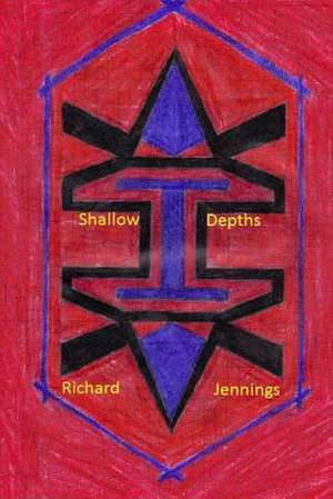 Shallow Depths de Richard Dean Jennings Jr