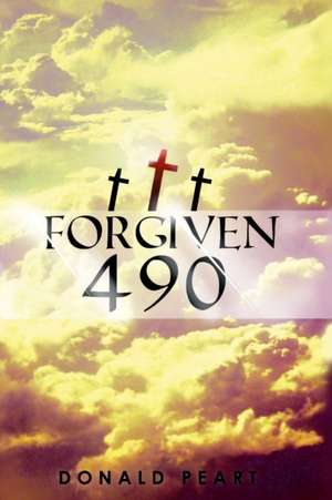 Forgiven 490 de Donald Peart