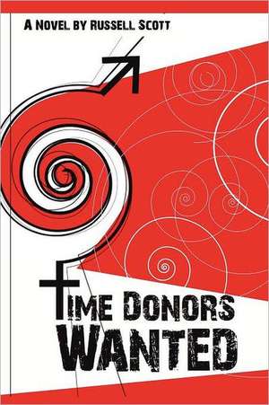 Time Donors Wanted de Russell Scott