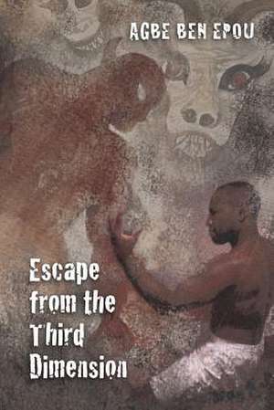 Escape from the Third Dimension de MR Epou Ben Epou