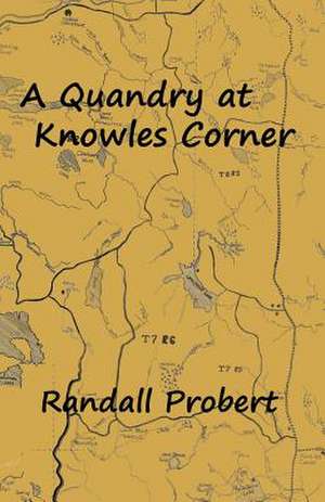 A Quandry at Knowles Corner de Randall Probert