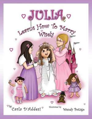 Julia Learns How to Marry Wisely de Carla D'Addesi