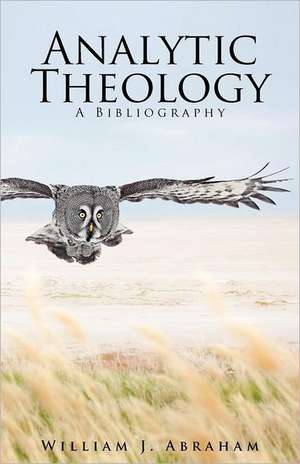 Analytic Theology: A Bibliography de William J. Abraham