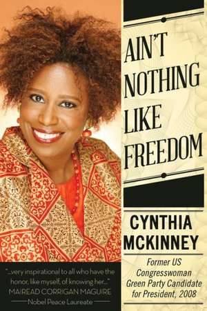 Ain't Nothing Like Freedom de Cynthia McKinney