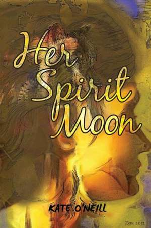 Her Spirit Moon: Questions from Parents about Teen Alcohol and Drug Use de Kate O'Neill