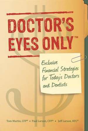 Doctor's Eyes Only de Paul D. Larson Cfp